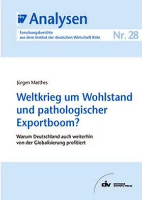 Matthes |  Weltkrieg um Wohlstand und pathologischer Exportboom? | eBook | Sack Fachmedien