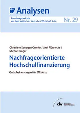 Konegen-Grenier / Plünnecke / Tröger |  Nachfrageorientierte Hochschulfinanzierung | eBook | Sack Fachmedien