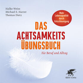 Weiss / Harrer / Dietz |  Das Achtsamkeits-Übungsbuch | eBook | Sack Fachmedien