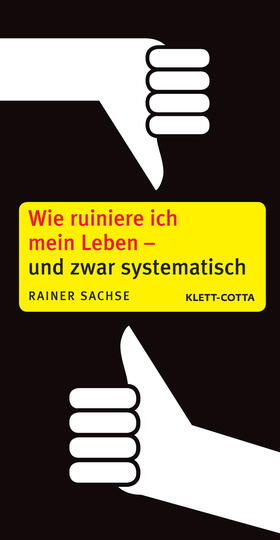 Sachse |  Wie ruiniere ich mein Leben - und zwar systematisch | eBook | Sack Fachmedien