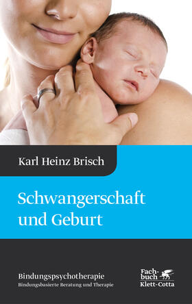 Brisch |  Schwangerschaft und Geburt (Bindungspsychotherapie) | eBook | Sack Fachmedien