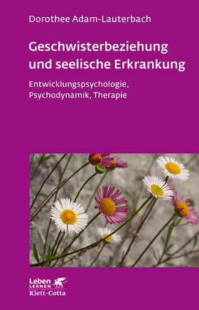 Adam-Lauterbach |  Geschwisterbeziehung und seelische Erkrankung (Leben Lernen, Bd. 264) | eBook | Sack Fachmedien
