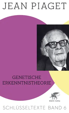 Piaget / Kohler |  Genetische Erkenntnistheorie (Schlüsseltexte in 6 Bänden, Bd. 6) | eBook | Sack Fachmedien