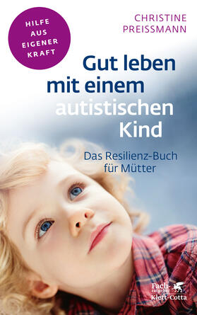 Preißmann |  Gut leben mit einem autistischen Kind (Fachratgeber Klett-Cotta) | eBook | Sack Fachmedien