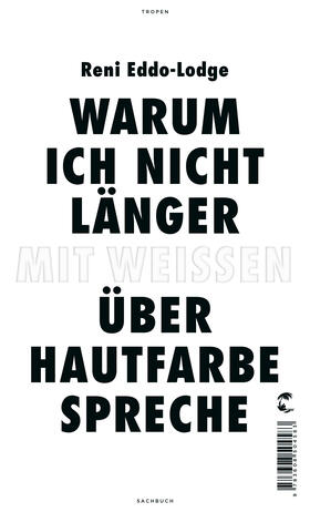 Eddo-Lodge |  Warum ich nicht länger mit Weißen über Hautfarbe spreche | eBook | Sack Fachmedien