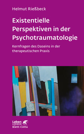 Rießbeck |  Existenzielle Perspektiven in der Psychotraumatologie (Leben Lernen, Bd. 329) | eBook | Sack Fachmedien
