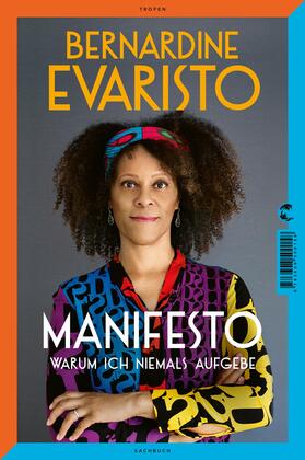 Evaristo |  Manifesto. Warum ich niemals aufgebe. Ein radikal ehrliches und inspirierendes Buch über den Lebensweg der ersten Schwarzen Booker-Prize-Gewinnerin und Bestseller-Autorin von Mädchen, Frau etc. | eBook | Sack Fachmedien