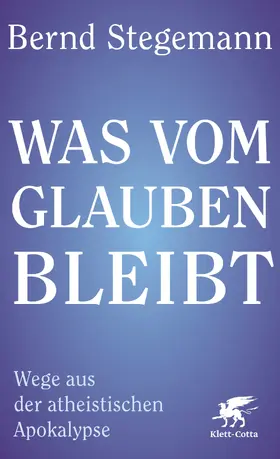 Stegemann |  Was vom Glauben bleibt | eBook | Sack Fachmedien