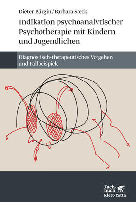 Bürgin / Steck |  Indikation psychoanalytischer Psychotherapie mit Kindern und Jugendlichen | eBook | Sack Fachmedien