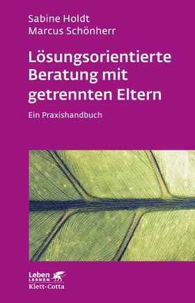 Holdt / Schönherr |  Lösungsorientierte Beratung mit getrennten Eltern (Leben Lernen, Bd. 280) | eBook | Sack Fachmedien