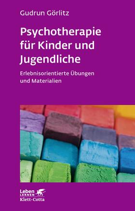 Görlitz |  Psychotherapie für Kinder und Jugendliche (Leben Lernen, Bd. 174) | eBook | Sack Fachmedien