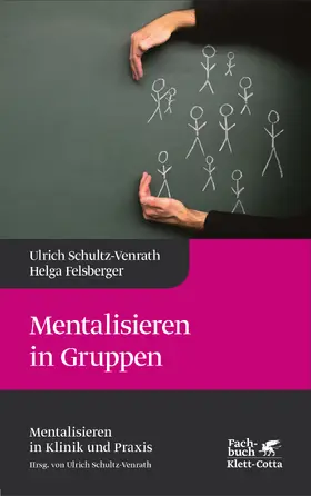 Schultz-Venrath / Felsberger |  Mentalisieren in Gruppen (Mentalisieren in Klinik und Praxis, Bd. 1) | eBook | Sack Fachmedien