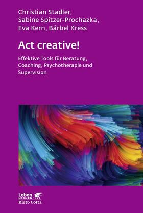 Stadler / Spitzer-Prochazka / Kern |  Act creative! (Leben Lernen, Bd. 281) | eBook | Sack Fachmedien