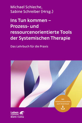 Schieche / Schreiber |  Ins Tun kommen - Prozess- und ressourcenorientierte Tools der Systemischen Therapie (Leben Lernen, Bd. 317) | eBook | Sack Fachmedien