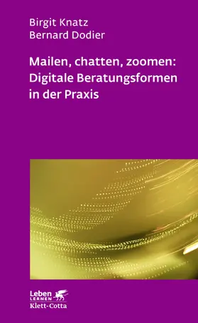 Knatz / Dodier |  Mailen, chatten, zoomen: Digitale Beratungsformen in der Praxis (Leben Lernen, Bd. 323) | eBook | Sack Fachmedien