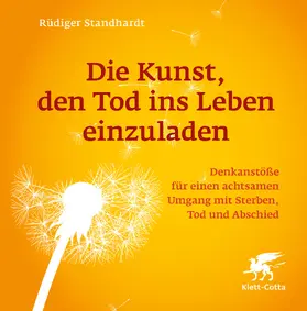 Standhardt |  Die Kunst, den Tod ins Leben einzuladen | eBook | Sack Fachmedien