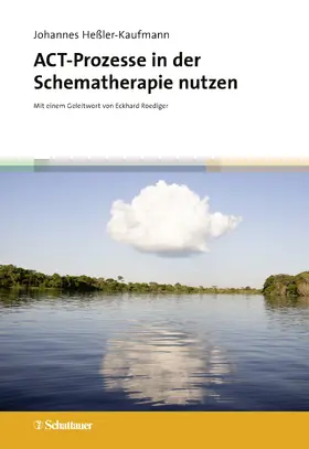 Heßler-Kaufmann | ACT-Prozesse in der Schematherapie nutzen | Buch | 978-3-608-40051-9 | sack.de