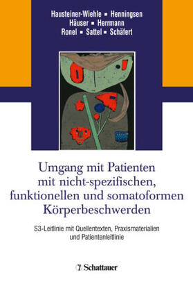 Hausteiner-Wiehle / Henningsen / Häuser | Umgang mit Patienten mit nicht-spezifischen, funktionellen und somatoformen Körperbeschwerden | Buch | 978-3-608-42908-4 | sack.de