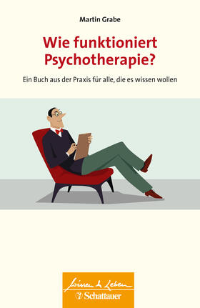 Grabe |  Wie funktioniert Psychotherapie? (Wissen & Leben) | Buch |  Sack Fachmedien