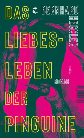 Heckler |  Das Liebesleben der Pinguine | Buch |  Sack Fachmedien