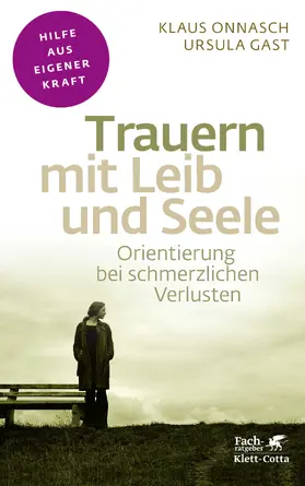 Onnasch / Gast |  Trauern mit Leib und Seele (Fachratgeber Klett-Cotta) | Buch |  Sack Fachmedien