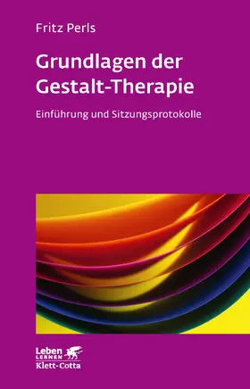 Perls / Ross |  Grundlagen der Gestalt-Therapie (Leben lernen, Bd. 20) | Buch |  Sack Fachmedien