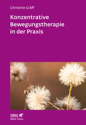 Gräff |  Konzentrative Bewegungstherapie in der Praxis (Leben lernen, Bd. 208) | Buch |  Sack Fachmedien