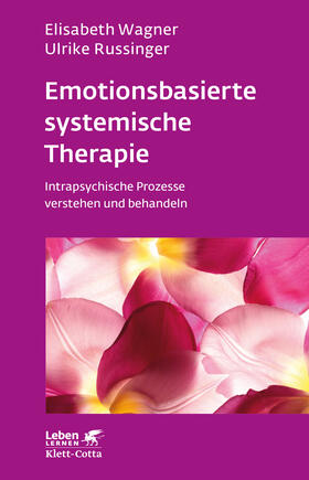 Wagner / Russinger |  Emotionsbasierte systemische Therapie (Leben lernen, Bd. 285) | Buch |  Sack Fachmedien