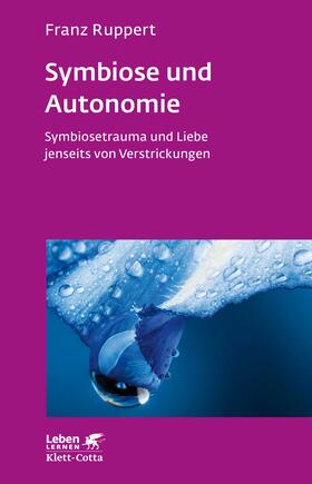 Ruppert |  Symbiose und Autonomie (Leben lernen, Bd. 234) | Buch |  Sack Fachmedien