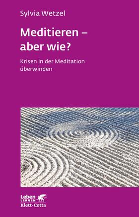 Wetzel |  Meditieren - aber wie? (Leben lernen, Bd. 294) | Buch |  Sack Fachmedien