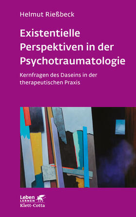 Rießbeck |  Existenzielle Perspektiven in der Psychotraumatologie (Leben Lernen, Bd. 329) | Buch |  Sack Fachmedien