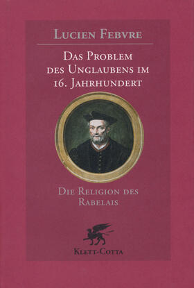 Febvre |  Das Problem des Unglaubens im 16. Jahrhundert | Buch |  Sack Fachmedien