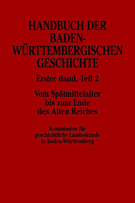 Kommiss. f. geschichtliche Landeskunde in Baden-Württemberg |  Handbuch der Baden-Württembergischen Geschichte | Buch |  Sack Fachmedien