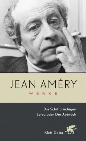 Améry / Heidelberger-Leonard |  Werke. Bd. 1: Die Schiffbrüchigen / Lefeu oder Der Abbruch (Werke, Bd. 1) | Buch |  Sack Fachmedien