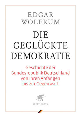 Wolfrum |  Die geglückte Demokratie | Buch |  Sack Fachmedien