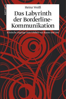 Weiss / Weiß |  Das Labyrinth der Borderline-Kommunikation | Buch |  Sack Fachmedien