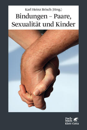 Brisch |  Bindungen - Paare, Sexualität und Kinder | Buch |  Sack Fachmedien
