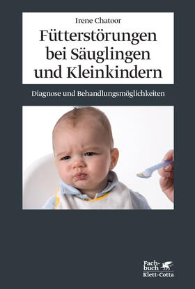 Chatoor |  Fütterstörungen bei Säuglingen und Kleinkindern | Buch |  Sack Fachmedien