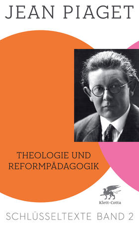 Piaget / Kohler |  Theologie und Reformpädagogik (Schlüsseltexte in 6 Bänden, Bd. 2) | Buch |  Sack Fachmedien