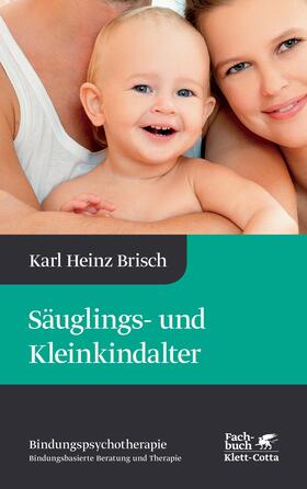 Brisch |  Säuglings- und Kleinkindalter | Buch |  Sack Fachmedien