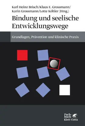 Brisch / Grossmann / Köhler |  Bindung und seelische Entwicklungswege | Buch |  Sack Fachmedien