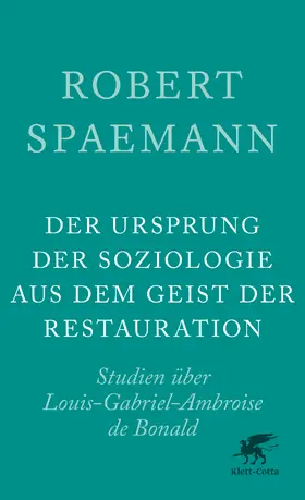 Spaemann |  Der Ursprung der Soziologie aus dem Geist der Restauration | Buch |  Sack Fachmedien