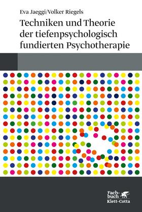 Jaeggi / Riegels |  Techniken und Theorien der tiefenpsychologisch fundierten Psychotherapie | Buch |  Sack Fachmedien