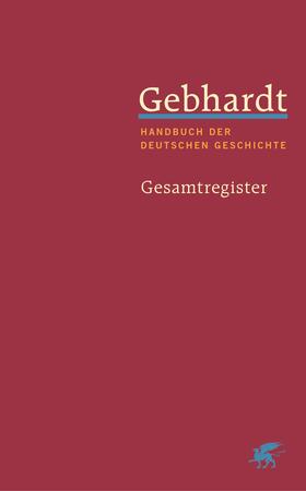  Gebhardt: Handbuch der deutschen Geschichte. Gesamtregister (Gebhardt Handbuch der Deutschen Geschichte) | Buch |  Sack Fachmedien