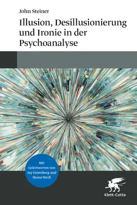 Steiner |  Illusion, Desillusionierung und Ironie in der Psychoanalyse | Buch |  Sack Fachmedien