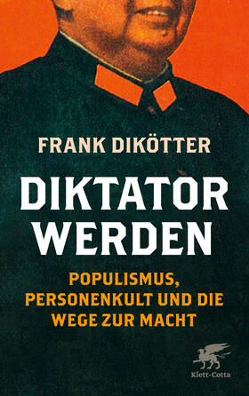 Dikötter |  Diktator werden | Buch |  Sack Fachmedien
