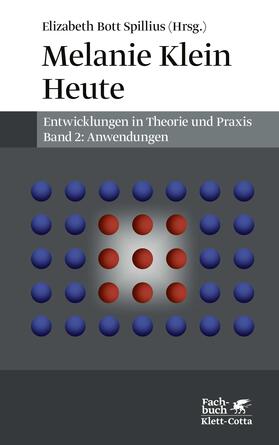 Bott Spillius |  Melanie Klein Heute. Entwicklungen in Theorie und Praxis | Buch |  Sack Fachmedien