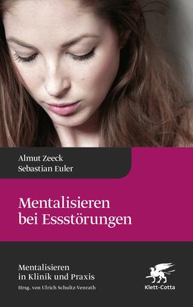 Zeeck / Euler |  Mentalisieren bei Essstörungen (Mentalisieren in Klinik und Praxis, Bd. 8) | Buch |  Sack Fachmedien