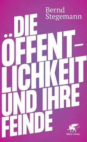 Stegemann |  Die Öffentlichkeit und ihre Feinde | Buch |  Sack Fachmedien