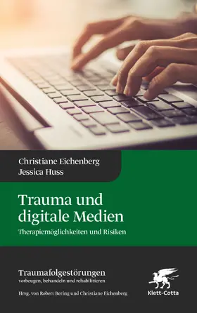 Eichenberg / Huss / Bering |  Trauma und digitale Medien (Traumafolgestörungen, Bd. 3) | Buch |  Sack Fachmedien